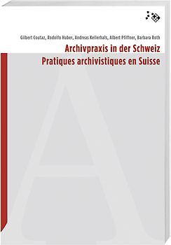 Archivpraxis in der Schweiz