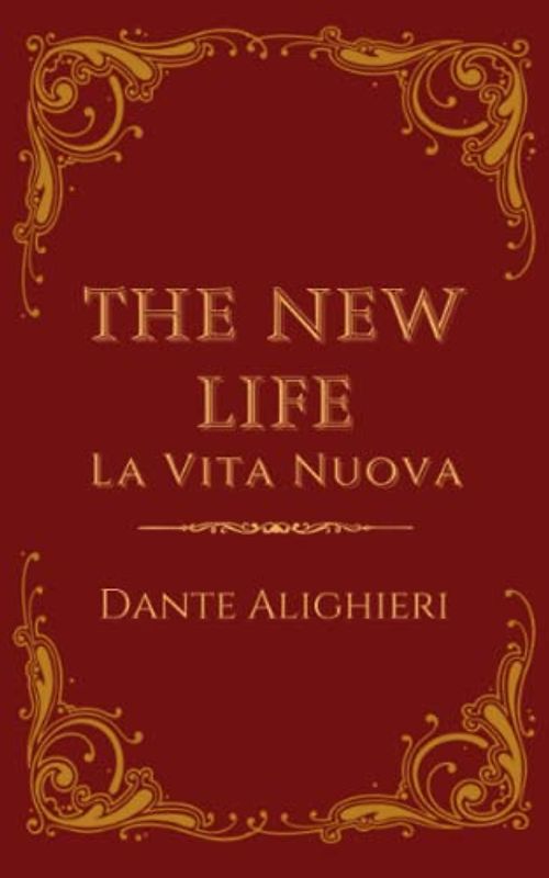 The New Life (La Vita Nuova): (Annotated)