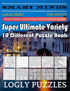 Smart Minds -Super Variety 10 Different Puzzle Games Book For Adults: Ultimate Variety Puzzles Large-Print Word Search, Word Maze .Word Spiral ,Word ... And Sudoku Easy , Medium And Hard volume 52