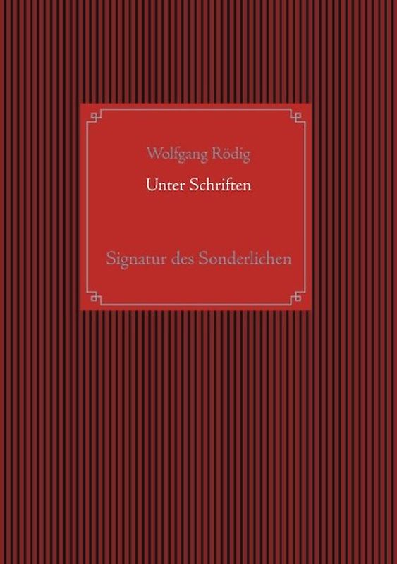 Unter Schriften. Signatur des Sonderlichen