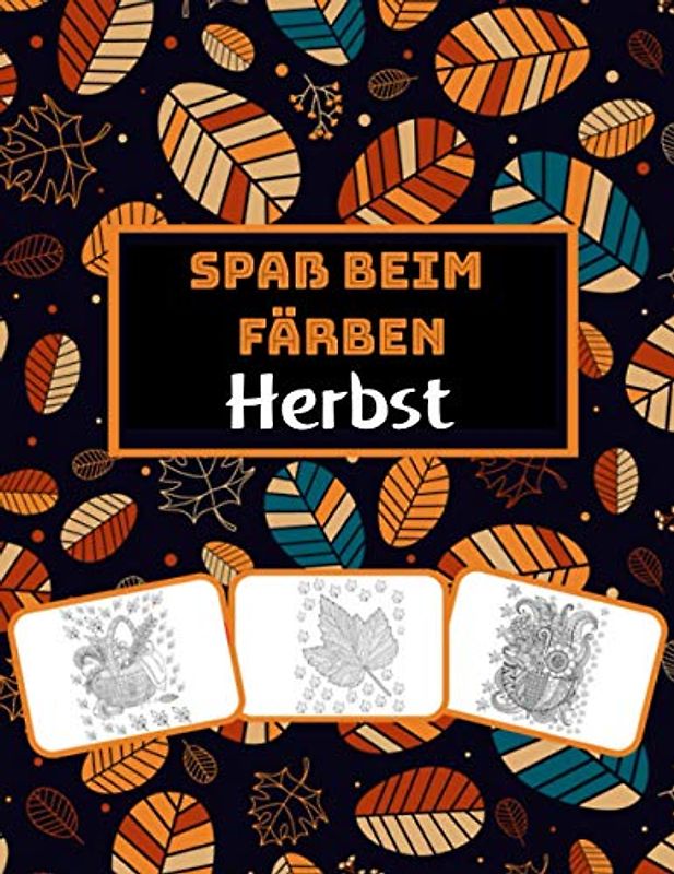 Spaß beim Färben Herbst: Herbstbilder, Mal- und Lernbuch mit Spaß für Kinder (60 Seiten, mindestens 30 Herbstbilder)