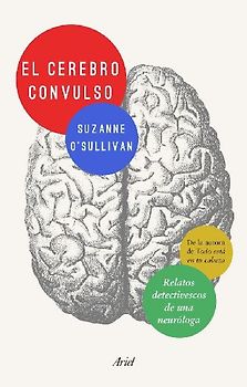 El cerebro convulso : relatos detectivescos de una neuróloga