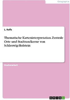 Thematische Karteninterpretation. Zentrale Orte und Stadtrandkerne von Schleswig-Holstein