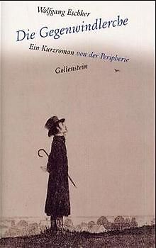 Die Gegenwindlerche. Ein Kurzroman von der Peripherie