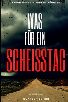 Kommissar Norbert Hübner ermittelt / WAS FÜR EIN SCHEISSTAG