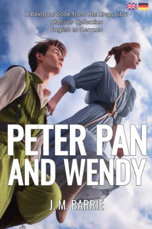 Peter Pan and Wendy (Translated): English - German Bilingual Edition