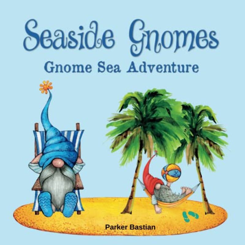 Seaside Gnomes: Gnome Sea Adventure | Gnomes Discovering the Wonders of the Sea (Gnome Adventures, Band 6)