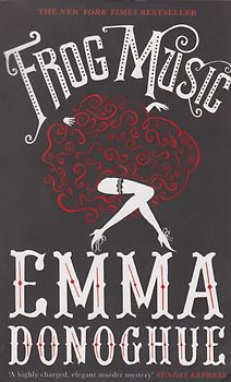 Frog Music - Emma Donoghue [Paperback]