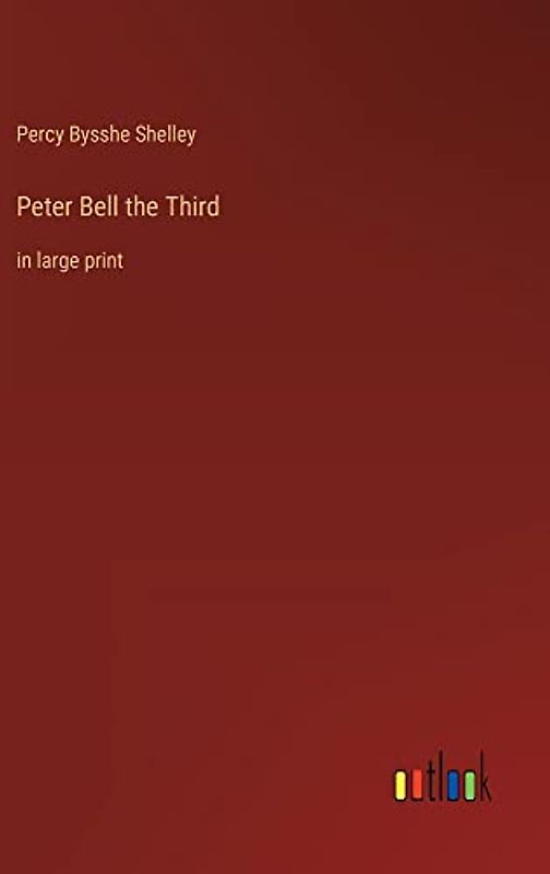 Peter Bell the Third: in large print