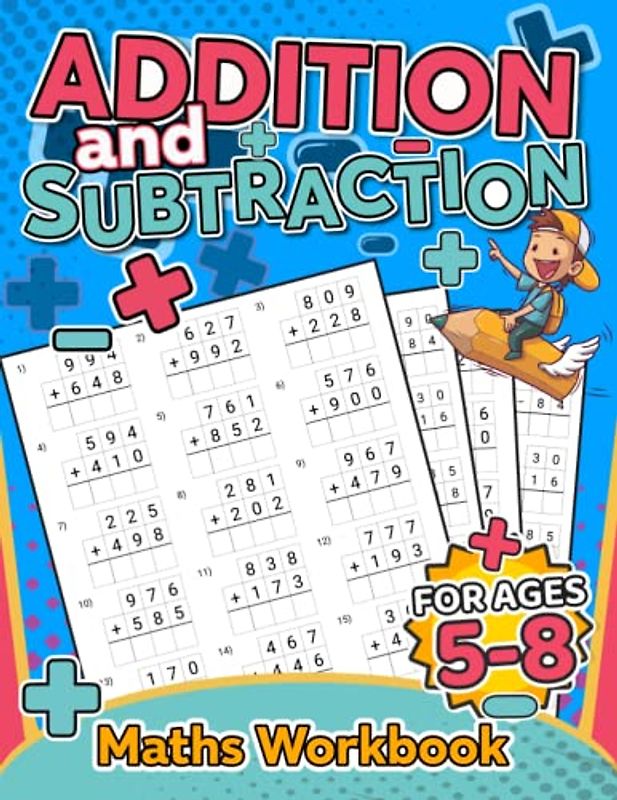 Addition and Subtraction Mastery Comprehensive Math Exercises Your Skills: Sharpen Your Math Abilities with Engaging and Effective Exercises Designed for Students of All Levels