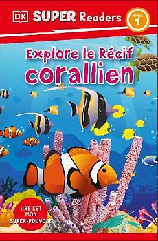 DK Super Readers Level 1 French Translation Explore the Coral Reef - Explore Le Rã(c)Cif Corallien