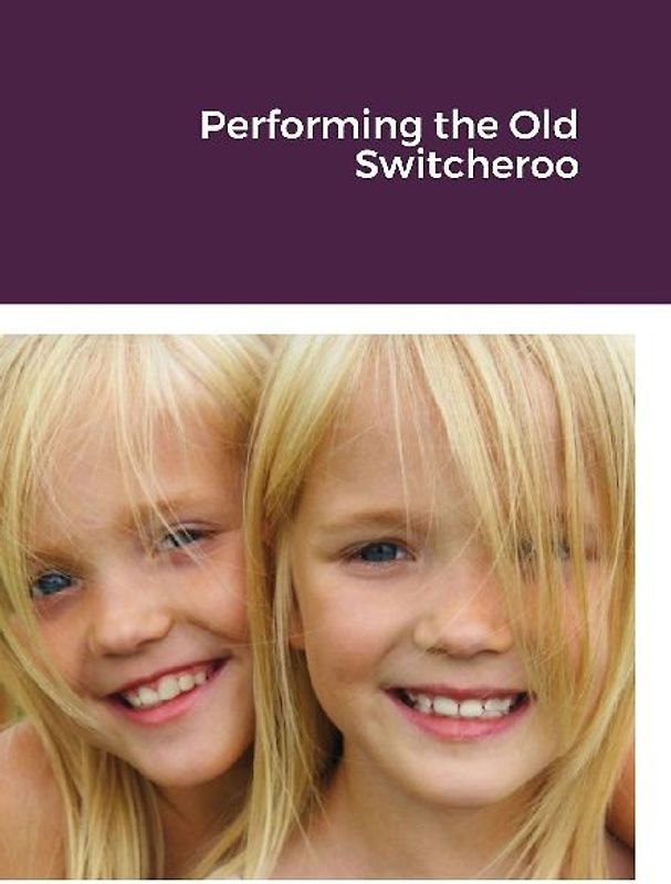 Performing the Old Switcheroo