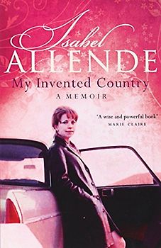 My Invented Country: A Memoir - Isabel Allende