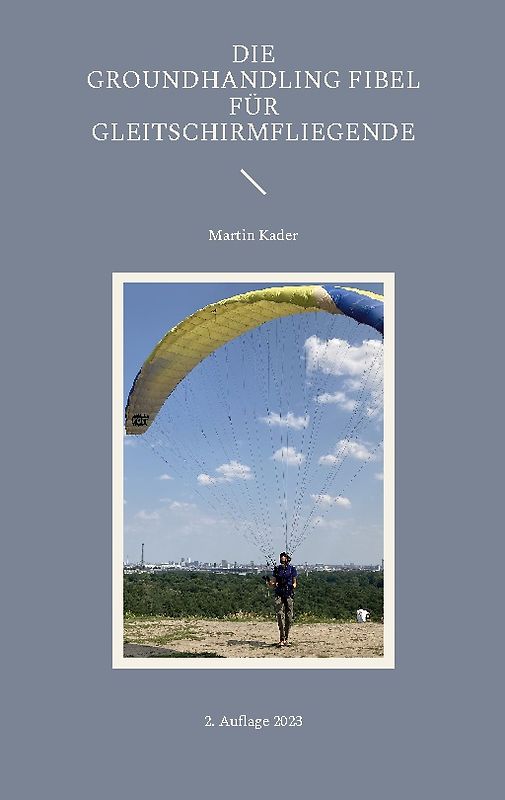 Die Groundhandling Fibel für Gleitschirmfliegende