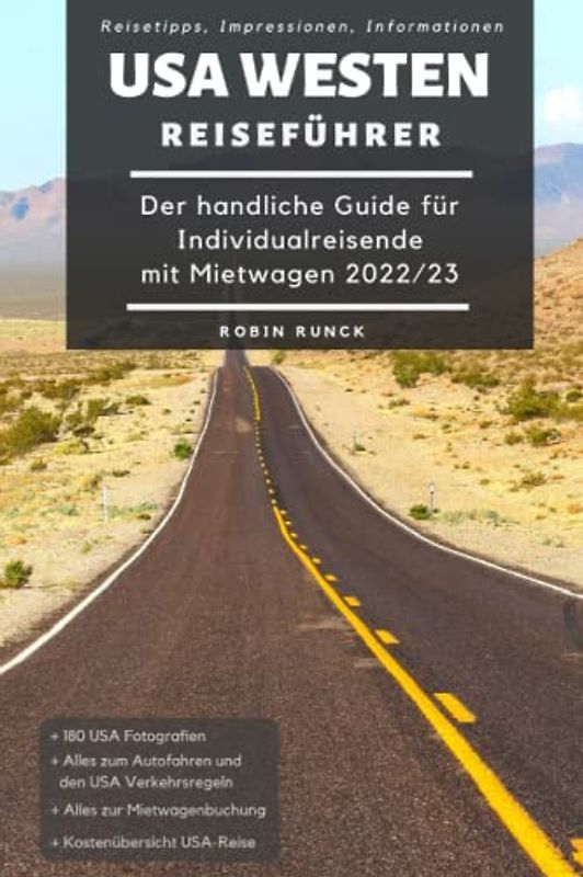 Reiseführer USA Westen - Der handliche Guide für Individualreisende mit Mietwagen: Mit Reise Route, Reisetipps (inkl. Hotels) & Impressionen zum USA Südwesten Roadtrip + 250 Reisebilder + Koordinaten