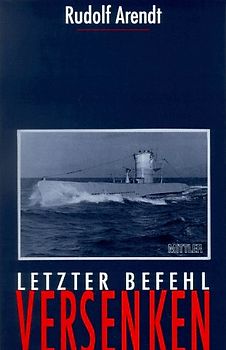 Letzter Befehl Versenken. Das Ende der deutschen U-Boote im Schwarzen Meer