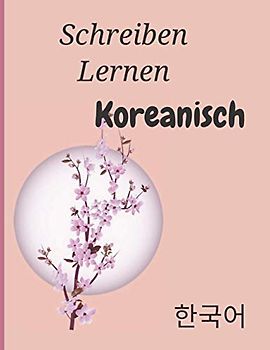 Schreiben Lernen koreanisch: Perfektes Geschenk, um schnell Koreanisch zu lernen Übungsheft zum Erlernen der koreanischen Sprache | Buch zum Erlernen des Koreanischen Schreibens | Hangul, Hangeul
