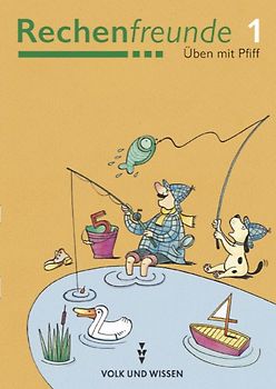 Rechenfreunde - Üben mit Pfiff / 1. Schuljahr - Arbeitsheft