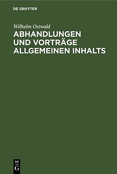 Abhandlungen und Vorträge allgemeinen Inhalts