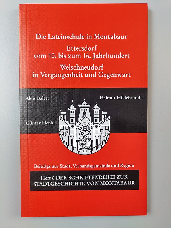 Die Lateinschule in Montabaur-Ettersdorf vom 10. bis zum 16. Jahrhundert - Welschneudorf in Vergangenheit und Gegenwart