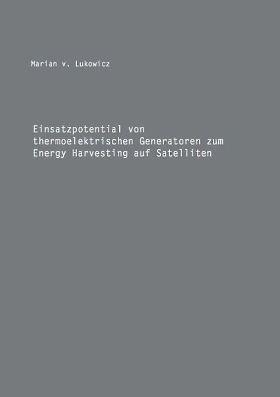Einsatzpotential von thermoelektrischen Generatoren zum Energy Harvesting auf Satelliten
