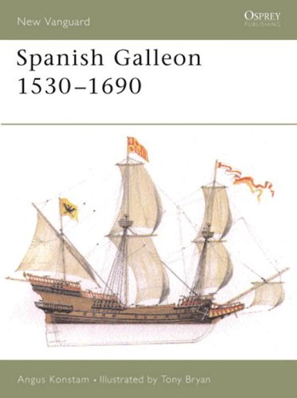 Spanish Galleon 1530-1690 (New Vanguard, Band 96) - Konstam, Angus