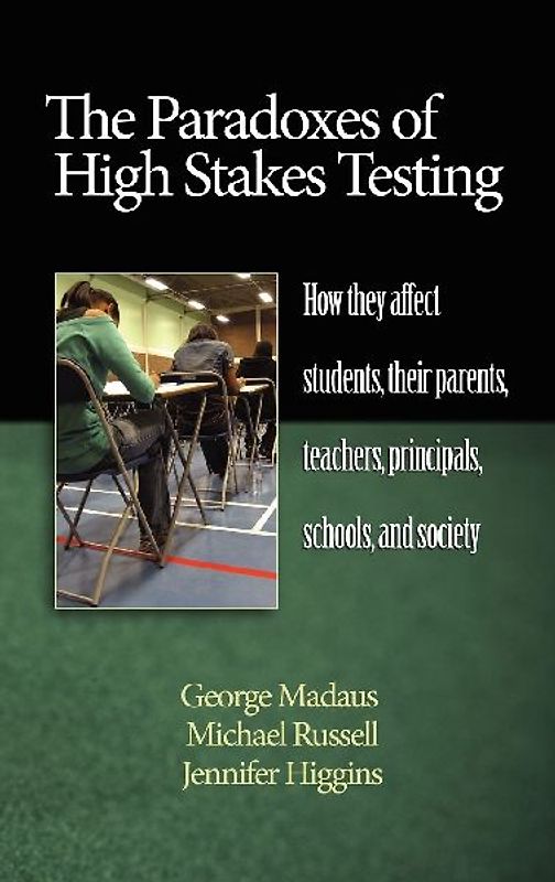 The Paradoxes of High Stakes Testing