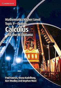 Mathematics Higher Level for the IB Diploma Option Topic 9 Calculus - Fannon, Paul