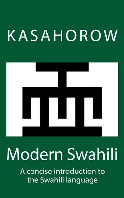 Modern Swahili: A concise introduction to the Swahili language (kasahorow Language Guides, Band 2)