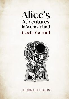 Alice's Adventures in Wonderland: Journal Edition - Wide Margins - Full Text