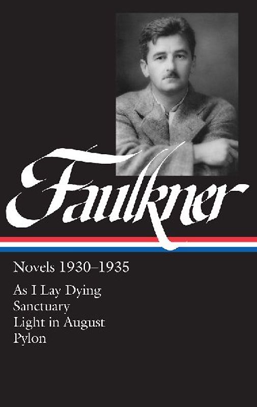 William Faulkner Novels 1930-35: As I Lay Dying / Sanctuary / Light in August / Pylon (Library of America) - William Faulkner