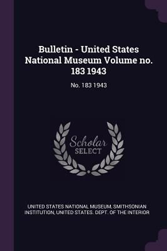 Bulletin - United States National Museum Volume no. 183 1943