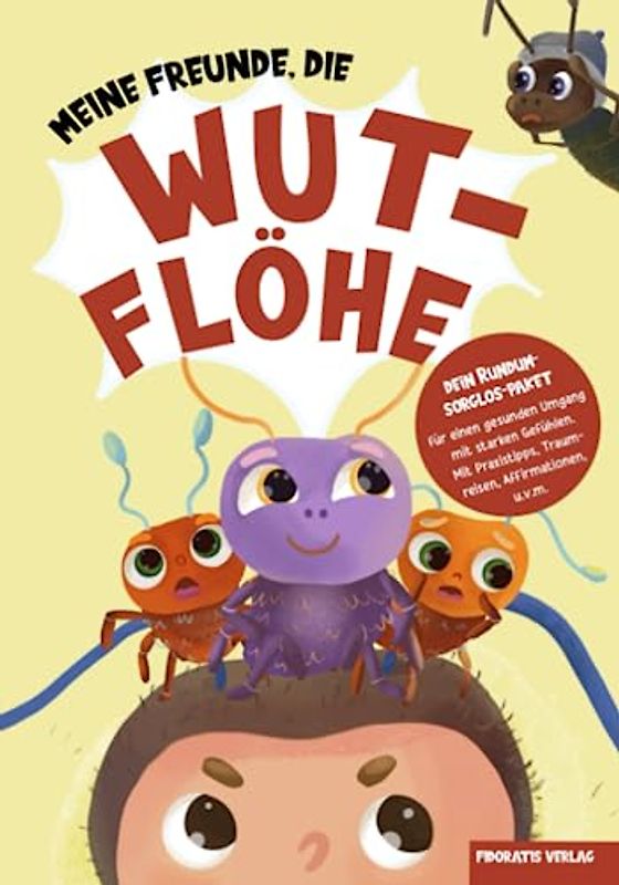 Meine Freunde, die Wutflöhe: Wut und weitere starke Gefühle gemeinsam und gelassen meistern mit der Gefühlsfloh-Methode - Kinderbuch ab 2 Jahren