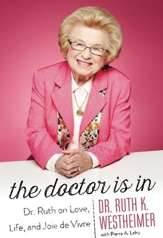 The Doctor Is In: Dr. Ruth on Love, Life, and Joie de Vivre