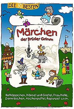 Die 30 besten Märchen der Brüder Grimm