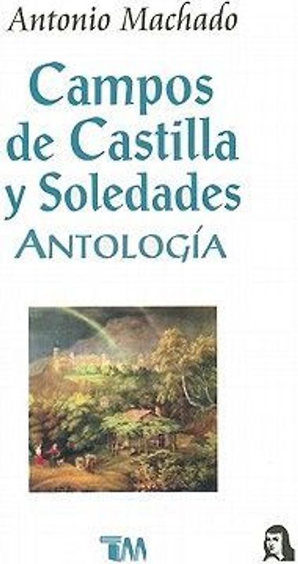 Campos de Castilla y Soledades = Fields of Castille and Solitude