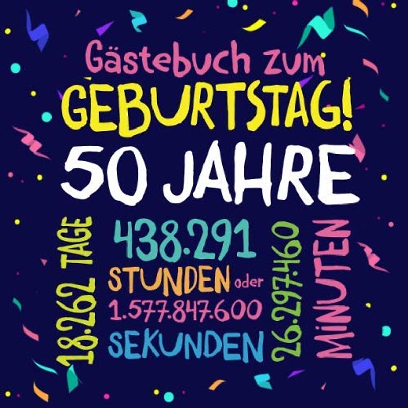 Gästebuch zum Geburtstag ~ 50 Jahre: Deko zur Feier vom 50.Geburtstag für Mann oder Frau - 50 Jahre - Geschenkidee & Dekoration für Glückwünsche und Fotos der Gäste