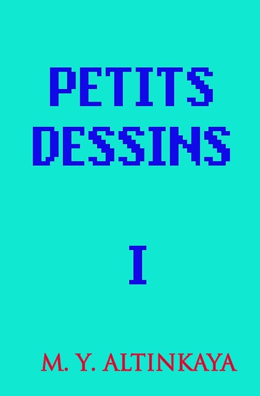 PETITS DESSINS I von M. Y. ALTINKAYA