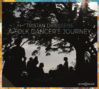 Driessens,Tristan - A Folk Dancer's Journey