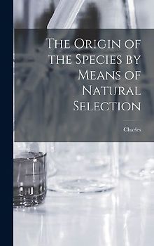The Origin of the Species by Means of Natural Selection