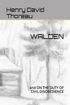 WALDEN: and ON THE DUTY OF CIVIL DISOBEDIENCE