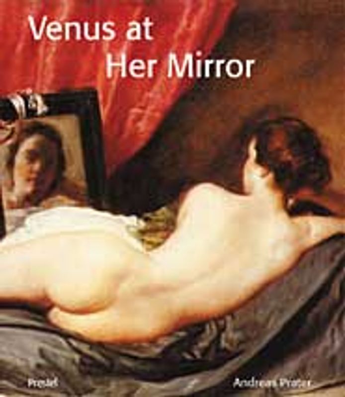 Venus at Her Mirror. Velázquez and the Art of Nude Painting