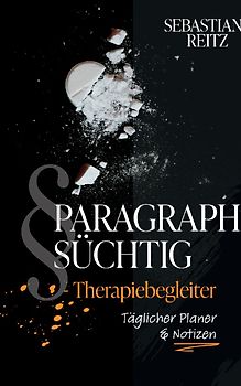 PARAGRAPH SÜCHTIG - Therapiebegleiter