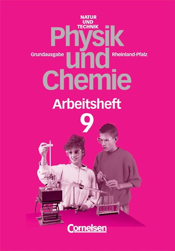 Natur und Technik -  Physik/Chemie (Bisherige Ausgabe) - Rheinland-Pfalz - Grundausgabe / 9. Schuljahr - Arbeitsheft
