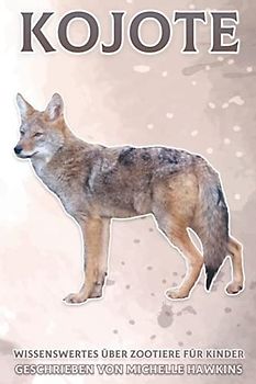 Kojote: Wissenswertes über Zootiere für Kinder #30