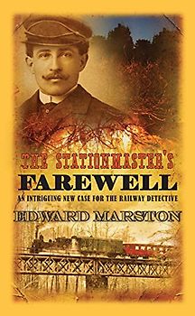 The Stationmaster's Farewell (Railway Detective) - Marston, Edward