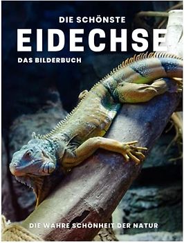 Die Schönste Eidechse: Ein Buch der Eidechsen Bilder aus der ganzen Welt für Senioren, Erwachsene mit Demenz und Alzheimer (Bilderbuch).