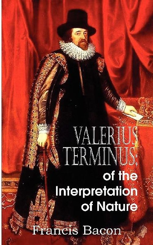Valerius Terminus; of the Interpretation of Nature