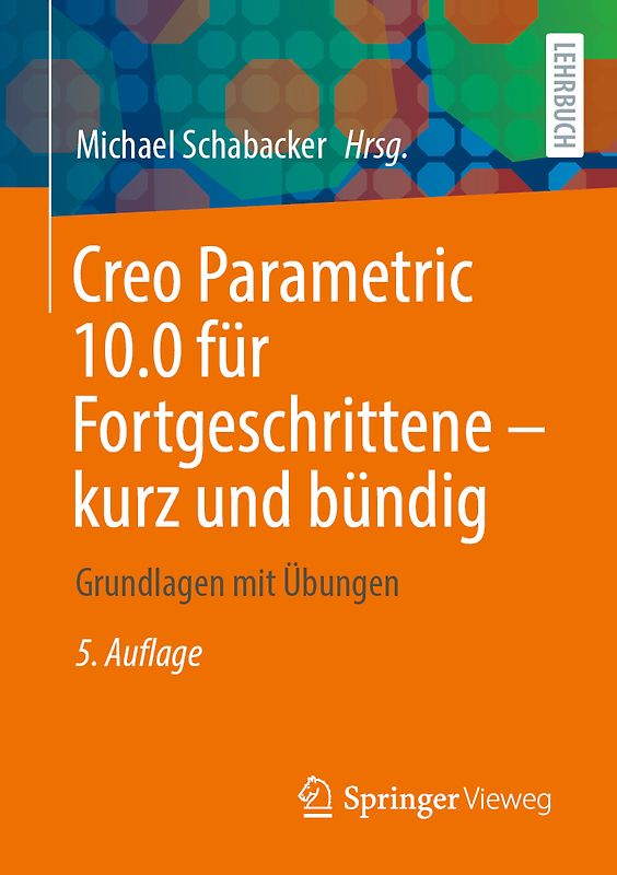Creo Parametric 10.0 für Fortgeschrittene – kurz und bündig