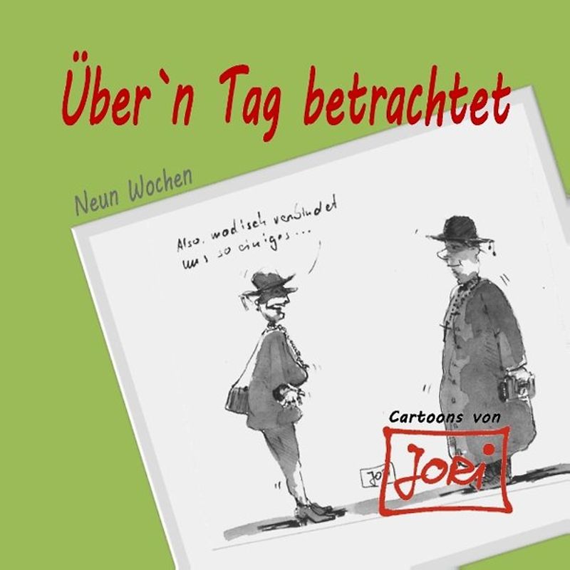 Über'n Tag betrachtet. Neun Wochen